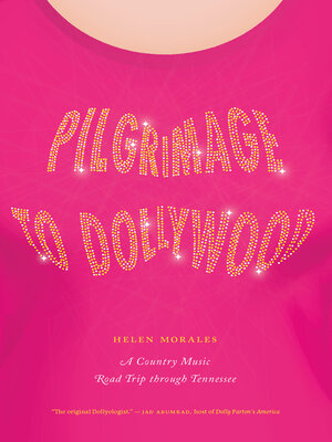 cover image of Pilgrimage to Dollywood: a Country Music Road Trip through Tennessee